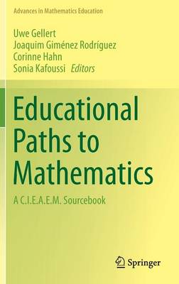 Educational Paths to Mathematics: A C.I.E.A.E.M. Sourcebook 2015 ed.