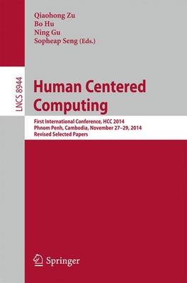 Human Centered Computing: First International Conference, HCC 2014, Phnom Penh, Cambodia, November 27-29, 2014, Revised Selected Papers