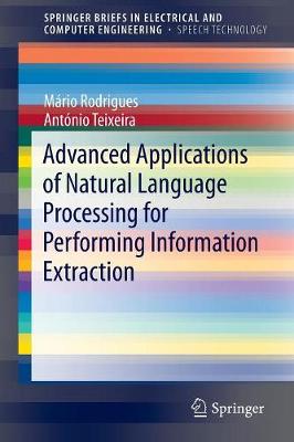 Advanced Applications of Natural Language Processing for Performing  Information Extraction 2015 ed.