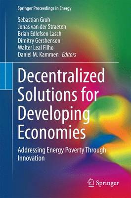 Decentralized Solutions for Developing Economies: Addressing Energy Poverty Through Innovation 2015 ed.
