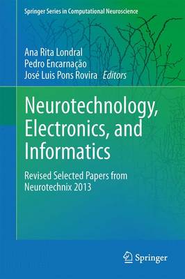 Neurotechnology, Electronics, and Informatics: Revised Selected Papers from Neurotechnix 2013 2015 ed.