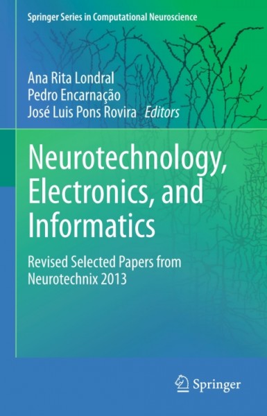 Neurotechnology, Electronics, and Informatics: Revised Selected Papers from Neurotechnix 2013