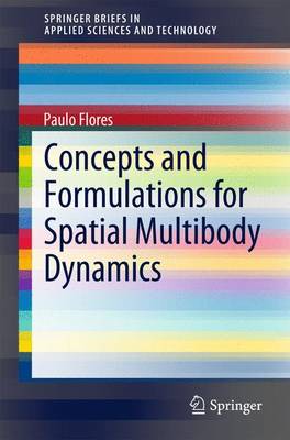 Concepts and Formulations for Spatial Multibody Dynamics 2015 ed.