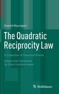 Quadratic Reciprocity Law: A Collection of Classical Proofs 2015 ed.