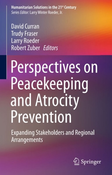 Perspectives on Peacekeeping and Atrocity Prevention: Expanding Stakeholders and Regional Arrangements