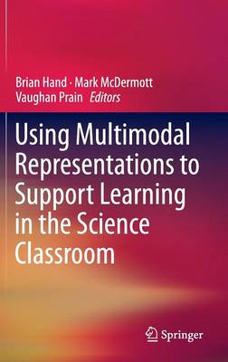 Using Multimodal Representations to Support Learning in the Science Classroom 1st ed. 2016