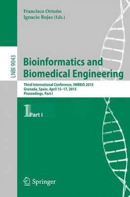Bioinformatics and Biomedical Engineering: Third International Conference, IWBBIO 2015, Granada, Spain, April 15-17,  2015. Proceedings, Part I 2015 ed.