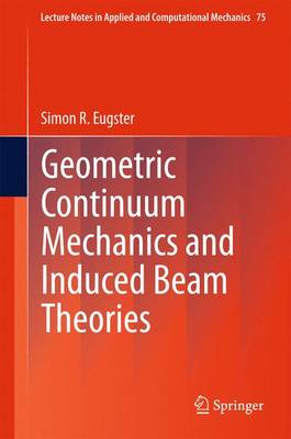 Geometric Continuum Mechanics and Induced Beam Theories 2015 ed.