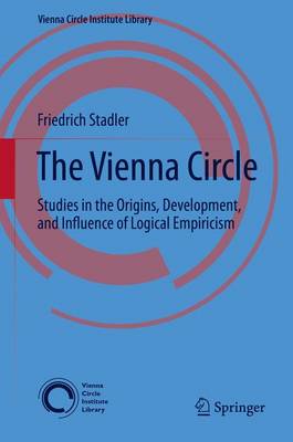 Vienna Circle: Studies in the Origins, Development, and Influence of Logical Empiricism