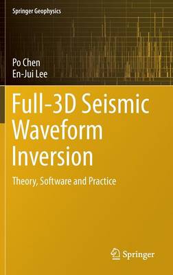 Full-3D Seismic Waveform Inversion: Theory, Software and Practice 1st ed. 2015