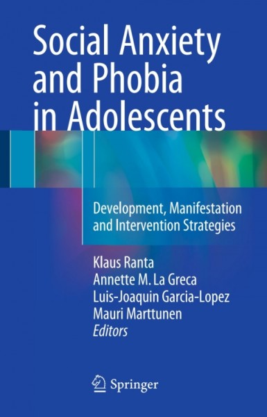 Social Anxiety and Phobia in Adolescents: Development, Manifestation and Intervention Strategies