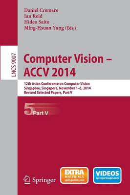 Computer Vision -- ACCV 2014: 12th Asian Conference on Computer Vision, Singapore, Singapore, November  1-5, 2014, Revised Selected Papers, Part V 2015 ed.