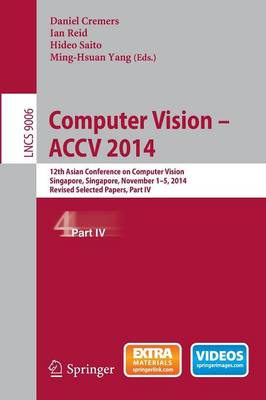 Computer Vision -- ACCV 2014: 12th Asian Conference on Computer Vision, Singapore, Singapore, November  1-5, 2014, Revised Selected Papers, Part IV 2015 ed.
