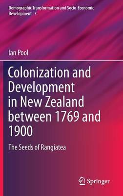 Colonization and Development in New Zealand between 1769 and 1900: The Seeds of Rangiatea 1st ed. 2015