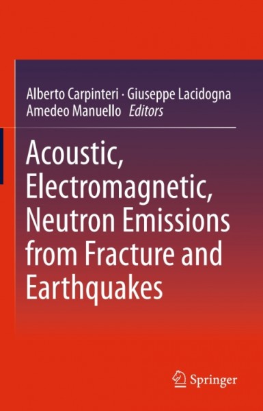 Acoustic, Electromagnetic, Neutron Emissions from Fracture and Earthquakes