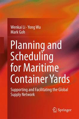 Planning and Scheduling for Maritime Container Yards: Supporting and Facilitating the Global Supply Network