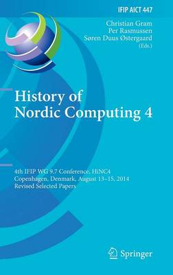 History of Nordic Computing 4: 4th IFIP WG 9.7 Conference, HiNC 4, Copenhagen, Denmark, August 13-15, 2014, Revised Selected Papers