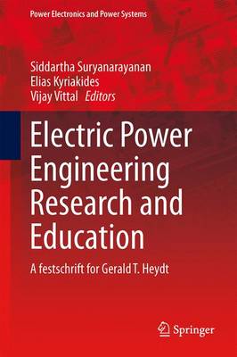 Electric Power Engineering Research and Education: A festschrift for Gerald T. Heydt 1st ed. 2015
