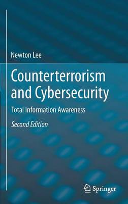 Counterterrorism and Cybersecurity: Total Information Awareness Second Edition 2015