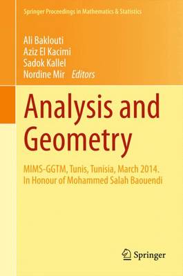 Analysis and Geometry: MIMS-GGTM, Tunis, Tunisia, March 2014. In Honour of Mohammed Salah Baouendi 1st ed. 2015