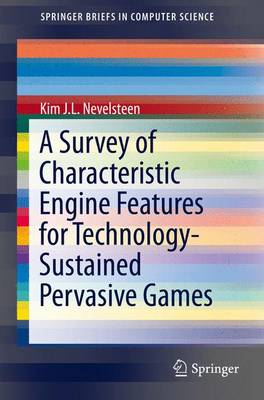 Survey of Characteristic Engine Features for Technology-Sustained Pervasive  Games 2015 ed.