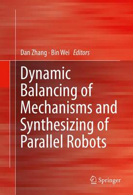 Dynamic Balancing of Mechanisms and Synthesizing of Parallel Robots 1st ed. 2016