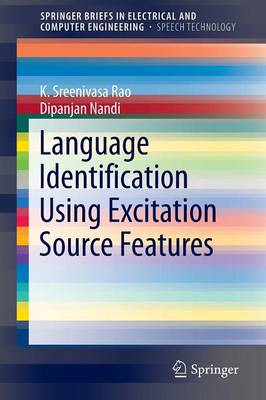 Language Identification Using Excitation Source Features 2015 ed.