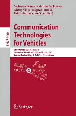Communication Technologies for Vehicles: 8th International Workshop, Nets4Cars/Nets4Trains/Nets4Aircraft 2015,  Sousse, Tunisia, May 6-8, 2015. Proceedings 2015 ed.