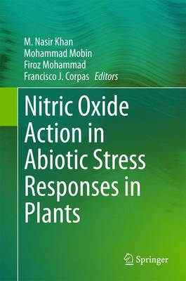 Nitric Oxide Action in Abiotic Stress Responses in Plants 2015 ed.