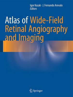 Atlas of Wide-Field Retinal Angiography and Imaging 1st ed. 2016