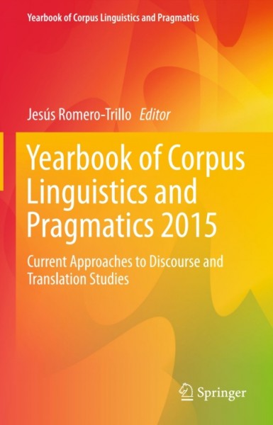 Yearbook of Corpus Linguistics and Pragmatics 2015: Current Approaches to Discourse and Translation Studies