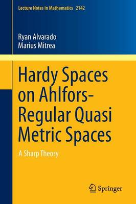 Hardy Spaces on Ahlfors-Regular Quasi Metric Spaces: A Sharp Theory 2015 ed.