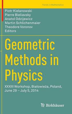 Geometric Methods in Physics: XXXIII Workshop, Biaowiea, Poland, June 29  July 5, 2014 1st ed. 2015