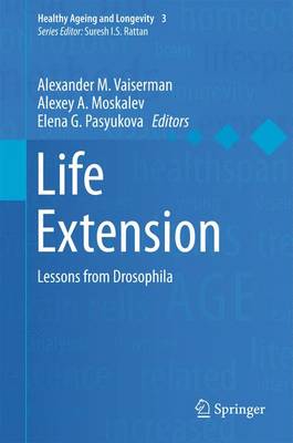 Life Extension: Lessons from Drosophila 2015 ed.