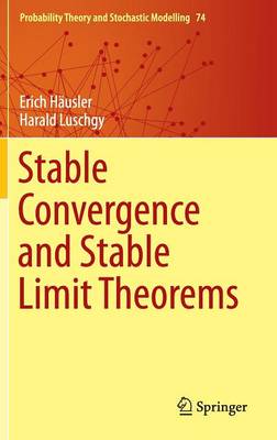 Stable Convergence and Stable Limit Theorems 2015 ed.