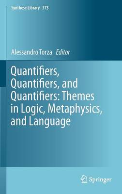 Quantifiers, Quantifiers, and Quantifiers: Themes in Logic, Metaphysics, and  Language 1st ed. 2015