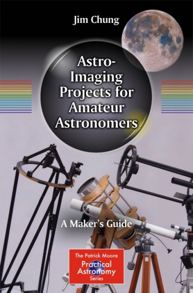 Astro-Imaging Projects for Amateur Astronomers: A Maker's Guide