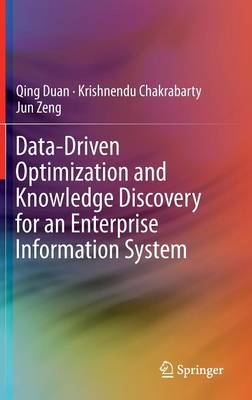 Data-Driven Optimization and Knowledge Discovery for an Enterprise  Information System 2015 ed.