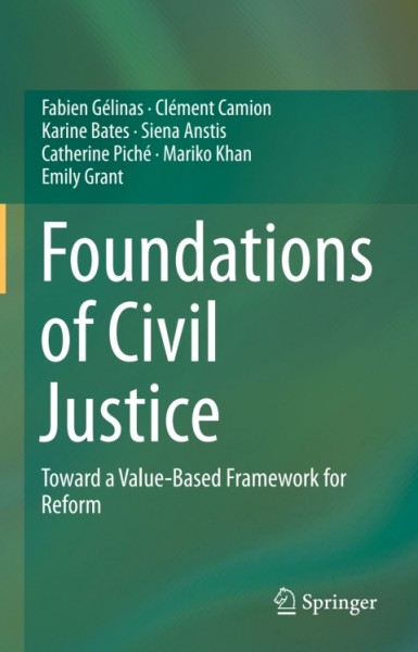 Foundations of Civil Justice: Toward a Value-Based Framework for Reform
