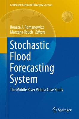 Stochastic Flood Forecasting System: The Middle River Vistula Case Study 2015 ed.