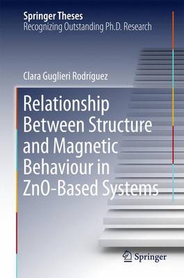 Relationship Between Structure and Magnetic Behaviour in ZnO-Based Systems 2015 ed.