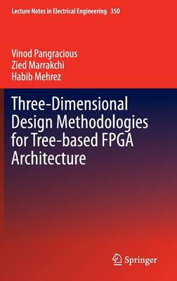 Three-Dimensional Design Methodologies for Tree-based FPGA Architecture 2015 ed.