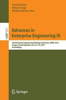 Advances in Enterprise Engineering IX: 5th Enterprise Engineering Working Conference, EEWC 2015, Prague, Czech  Republic, June 15-19, 2015, Proceedings 2015 ed.