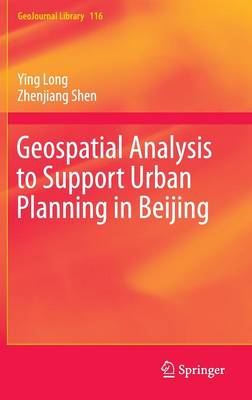 Geospatial Analysis to Support Urban Planning in Beijing 1st ed. 2015