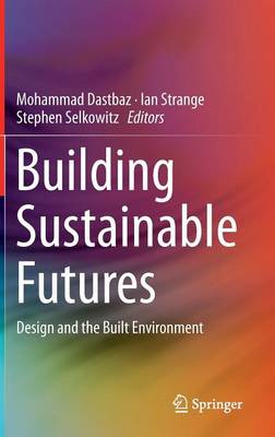 Building Sustainable Futures: Design and the Built Environment 1st ed. 2016
