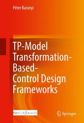 TP-Model Transformation-Based-Control Design Frameworks 1st ed. 2016