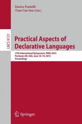 Practical Aspects of Declarative Languages: 17th International Symposium, PADL 2015, Portland, OR, USA, June 18-19,  2015. Proceedings 2015 ed.