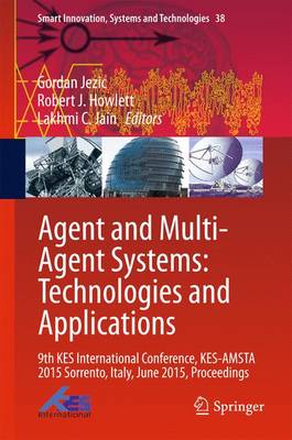 Agent and Multi-Agent Systems: Technologies and Applications: 9th KES International Conference, KES-AMSTA 2015 Sorrento, Italy, June 2015,  Proceedings 2015 ed.