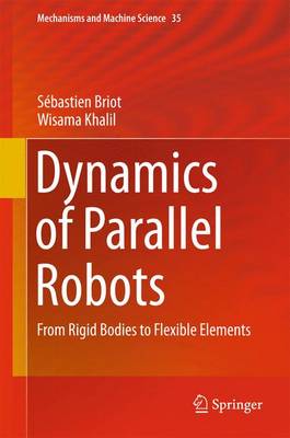 Dynamics of Parallel Robots: From Rigid Bodies to Flexible Elements 2015 ed.