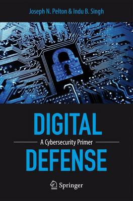 Digital Defense: A Cybersecurity Primer 1st ed. 2015